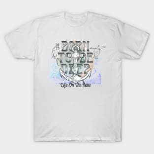 Life on the seas T-Shirt